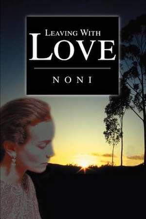 Leaving with Love de Noni