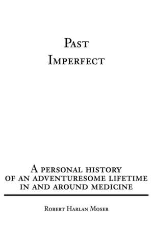 Past Imperfect de Robert Harlan Moser