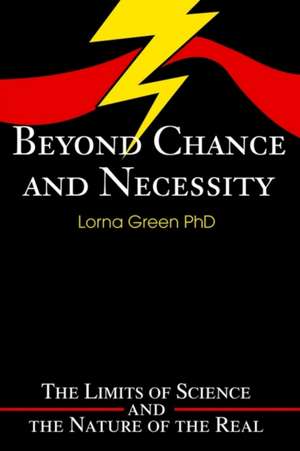 Beyond Chance and Necessity de Lorna Green