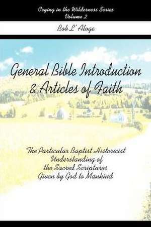 General Bible Introduction and Articles of Faith de Bob L'Aloge