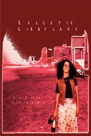 Eclectic Libbyland de Francis DiPietro