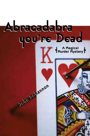 Abracadabra, You're Dead de John Bohannon