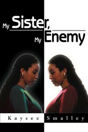 My Sister, My Enemy de Kaysee Smalley