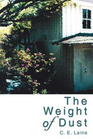 The Weight of Dust de C. E. Laine