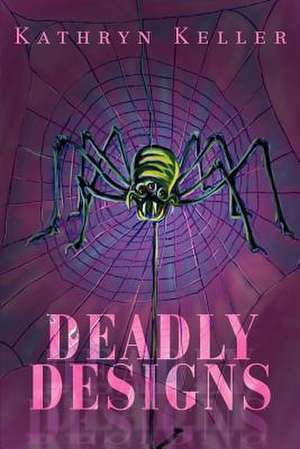 Deadly Designs de Kathryn C. Keller