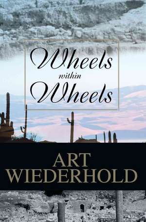 Wheels Within Wheels de Art Wiederhold