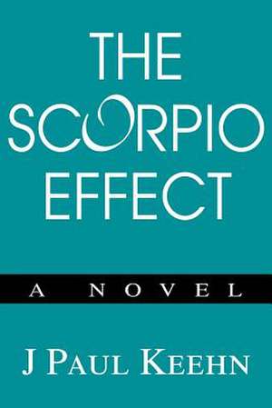 The Scorpio Effect de J. Paul Keehn