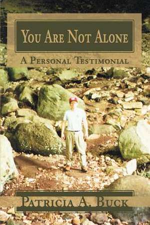 You Are Not Alone de Patricia A. Buck