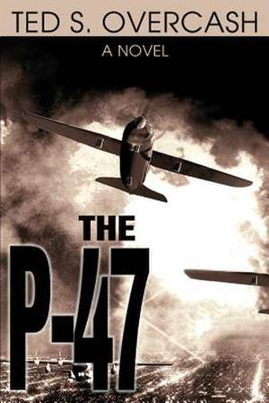 The P-47 de Ted Overcash