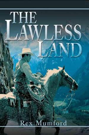 The Lawless Land de Rex Mumford