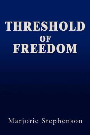 Threshold of Freedom de Marjorie Barton Stephenson