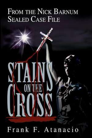 Stains on the Cross de Frank F. Atanacio