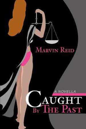 Caught by the Past de Marvin Reid