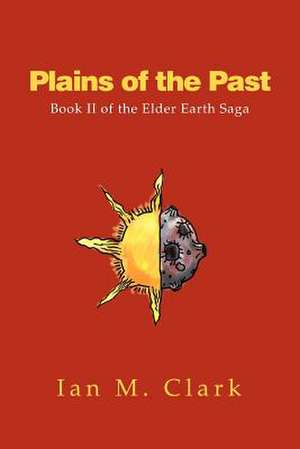 Plains of the Past de Ian M. Clark