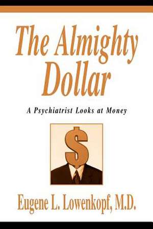 The Almighty Dollar de Eugene L. Lowenkopf