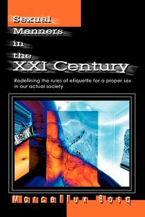 Sexual Manners in the XXI Century de Marcellux Bosq