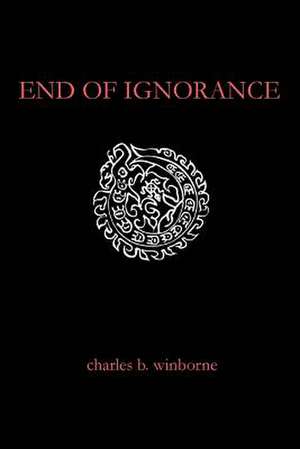 End of Ignorance de Charles B. Winborne