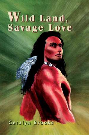 Wild Land, Savage Love de Gerylyn Brooks