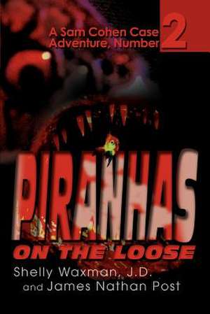 Piranhas on the Loose de Shelly Waxman