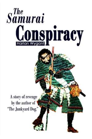 The Samurai Conspiracy de Harlan Wygant