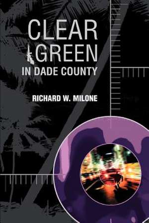 Clear Green in Dade County de Richard W. Milone