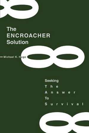 The Encroacher Solution de Michael K. Hugo