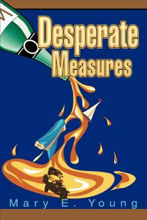 Desperate Measures de Mary E. Young