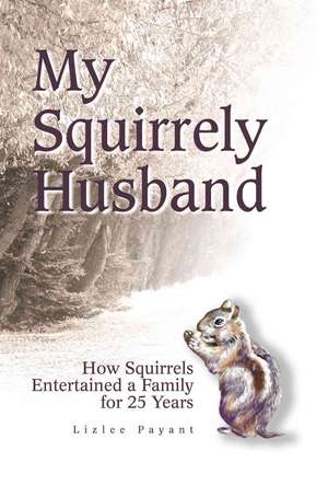 My Squirrely Husband de Lizlee Payant