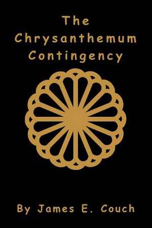 The Chrysanthemum Contingency de James E. Couch