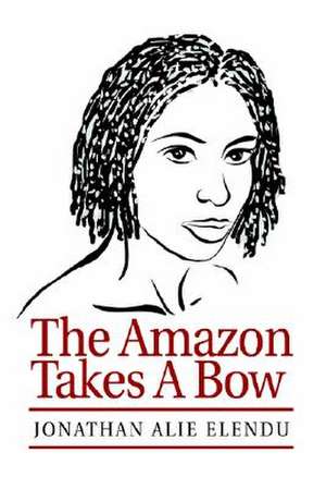 The Amazon Takes a Bow de Jonathan Alie Elendu