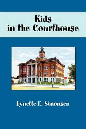 Kids in the Courthouse de Lynette E. Simonsen