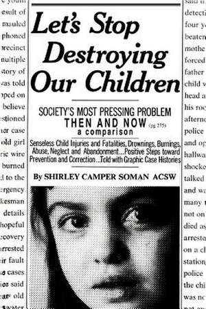 Let's Stop Destroying Our Children de Shirley Camper Soman