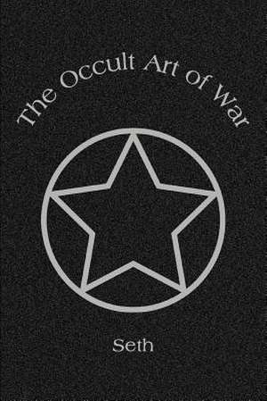 The Occult Art of War de Seth