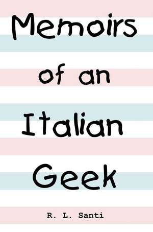 Memoirs of an Italian Geek de R. L. Santi