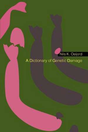 A Dictionary of Genetic Damage de Nils K. Oeijord