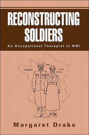 Reconstructing Soldiers de Margaret Drake