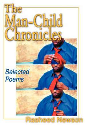 The Man-Child Chronicles de Rasheed Newson