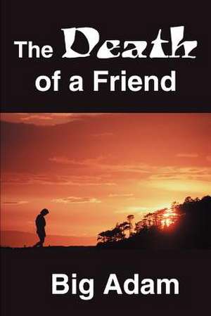 The Death of a Friend de Big Adam