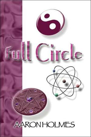 Full Circle de Aaron Holmes