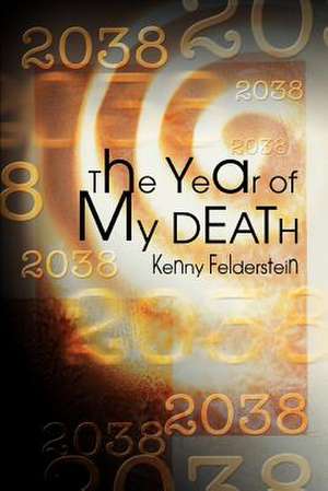 The Year of My Death de Kenny Felderstein