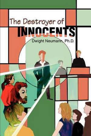 The Destroyer of Innocents de Dwight Neumann