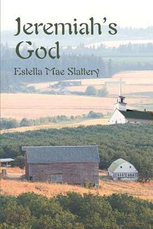 Jeremiah's God de Estella Mae Slattery