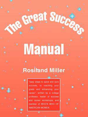 The Great Success Manual de Rosiland Miller