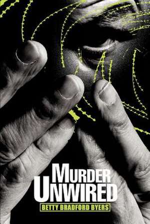 Murder Unwired de Betty Bradford Byers