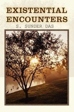 Existential Encounters de S. Sunder Das