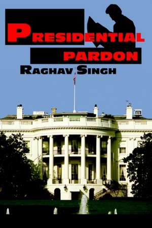 Presidential Pardon de Raghav Singh