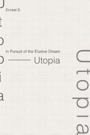 In Pursuit of the Elusive Dream - Utopia de Ernest S