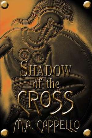 Shadow of the Cross de M. a. Cappello