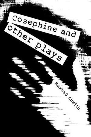 Cosephine and Other Plays de Rashad Gheith