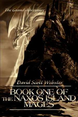 Book One of the Naxos Island Mages de David Scott Webster